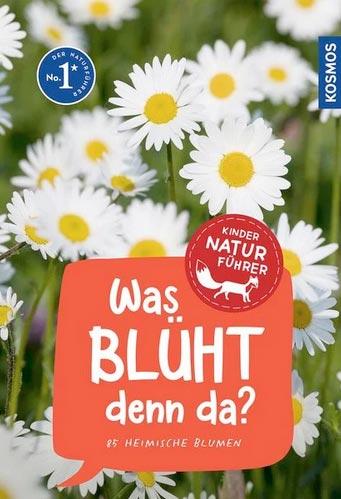 Was bl&uuml;ht denn da? Kinder-Naturf&uuml;hrer